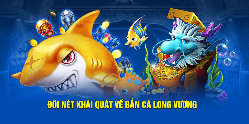 Game bắn cá Long Vương