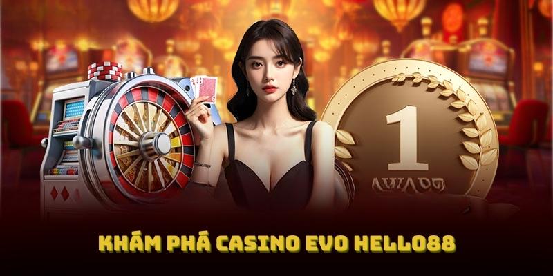 Khám phá Casino EVO Hello88 và trải nghiệm trải nghiệm tuyệt vời hôm nay